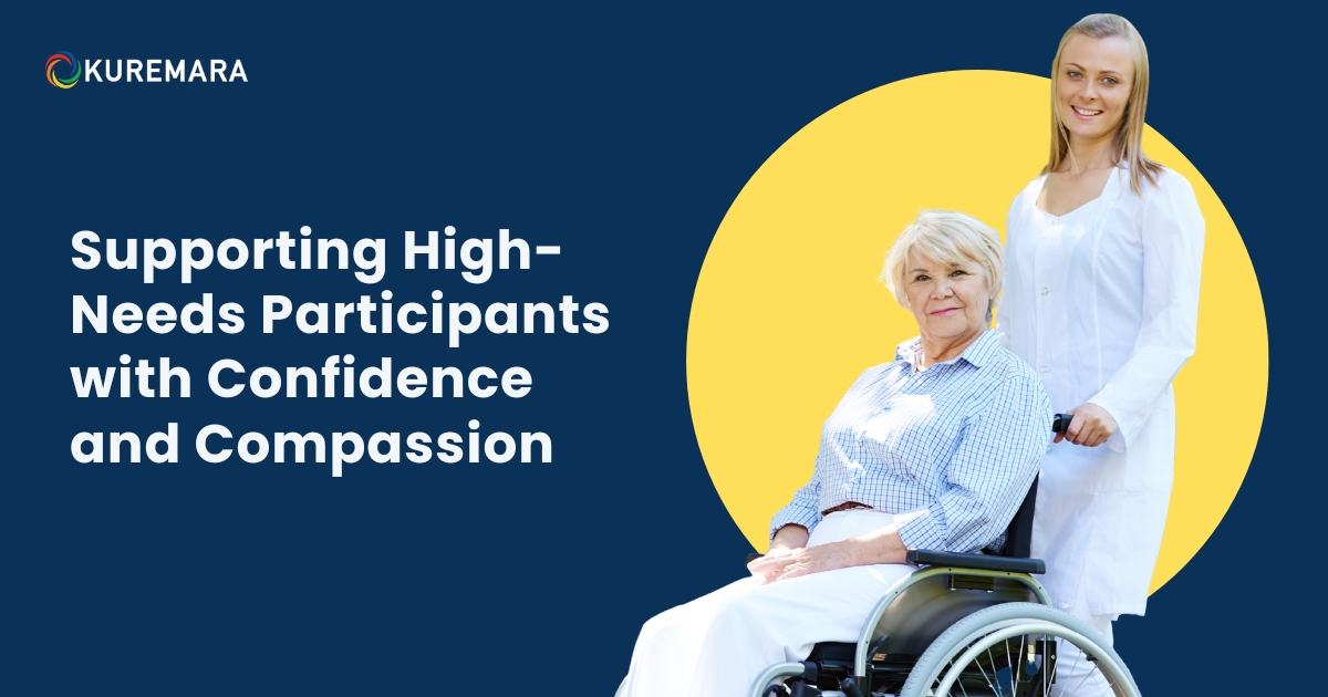 Supporting High-Needs Participants with Confidence and Compassion